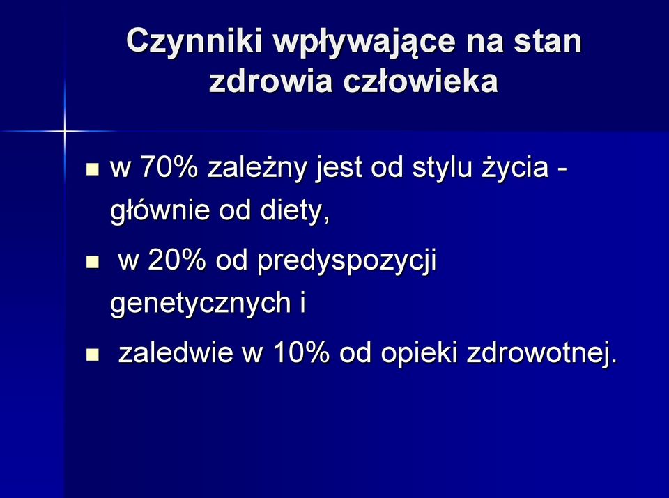 - głównie od diety, w 20% od predyspozycji