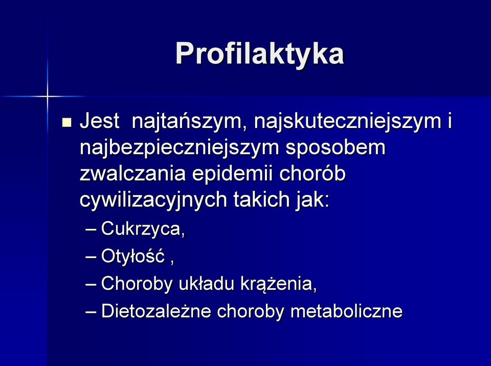 chorób cywilizacyjnych takich jak: Cukrzyca,