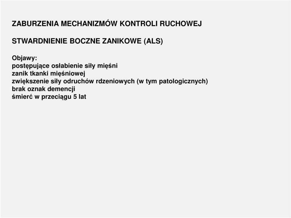 zanik tkanki mięśniowej zwiększenie siły odruchów rdzeniowych