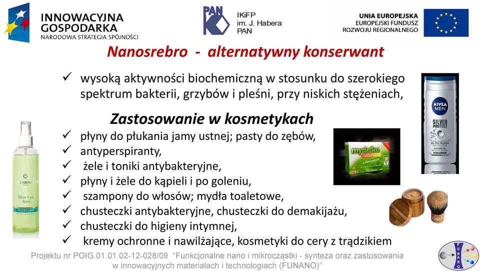 szampony do włosów; mydła toaletowe, chusteczki antybakteryjne, chusteczki do demakijażu, chusteczki do higieny intymnej, kremy ochronne i nawilżające,