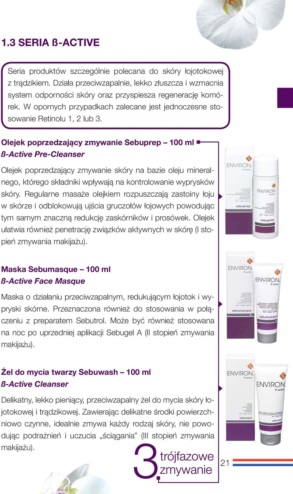 Olejek poprzedzający zmywanie Sebuprep 100 ml ß-Active Pre-Cleanser Olejek poprzedzający zmywanie skóry na bazie oleju mineralnego, którego składniki wpływają na kontrolowanie wyprysków skóry.