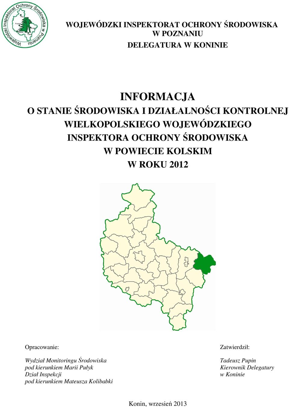 W ROKU 2012 Opracowanie: Wydział Monitoringu Środowiska pod kierunkiem Marii Pułyk Dział Inspekcji pod