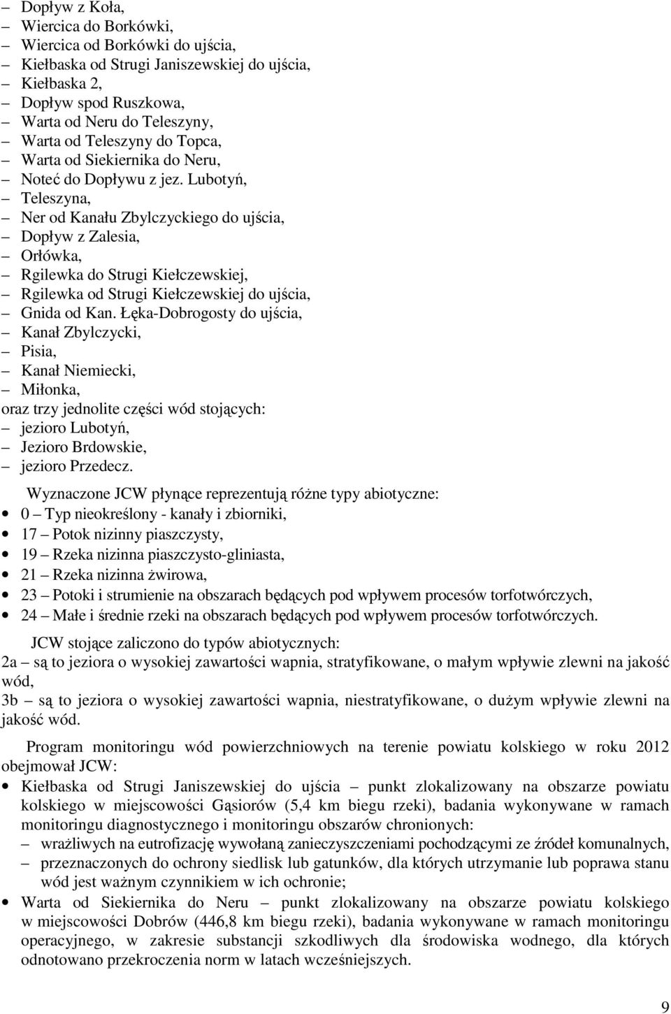 Lubotyń, Teleszyna, Ner od Kanału Zbylczyckiego do ujścia, Dopływ z Zalesia, Orłówka, Rgilewka do Strugi Kiełczewskiej, Rgilewka od Strugi Kiełczewskiej do ujścia, Gnida od Kan.