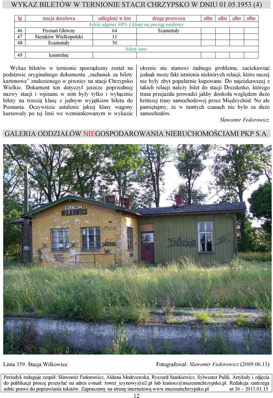 kontrolne Wykaz biletów w ternionie sporządzony został na podstawie oryginalnego dokumentu rachunek za bilety kartonowe znalezionego w piwnicy na stacji Chrzypsko Wielkie.