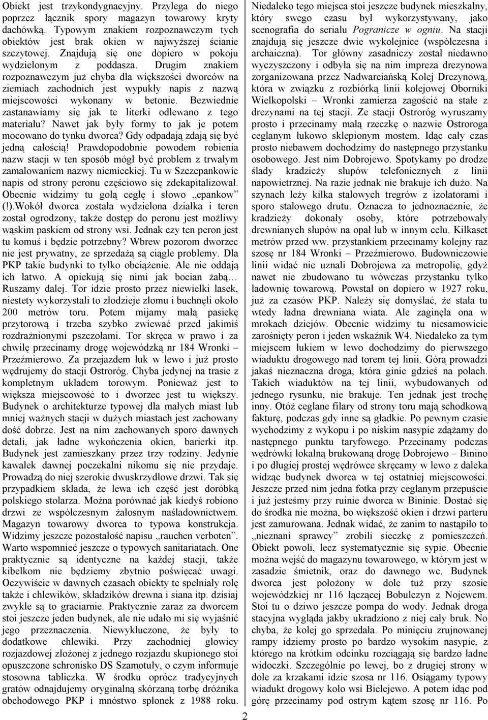 Drugim znakiem rozpoznawczym już chyba dla większości dworców na ziemiach zachodnich jest wypukły napis z nazwą miejscowości wykonany w betonie.