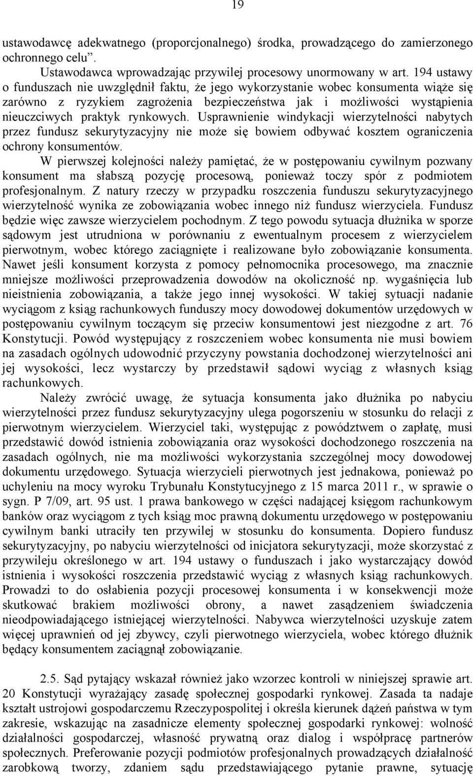 Usprawnienie windykacji wierzytelności nabytych przez fundusz sekurytyzacyjny nie może się bowiem odbywać kosztem ograniczenia ochrony konsumentów.