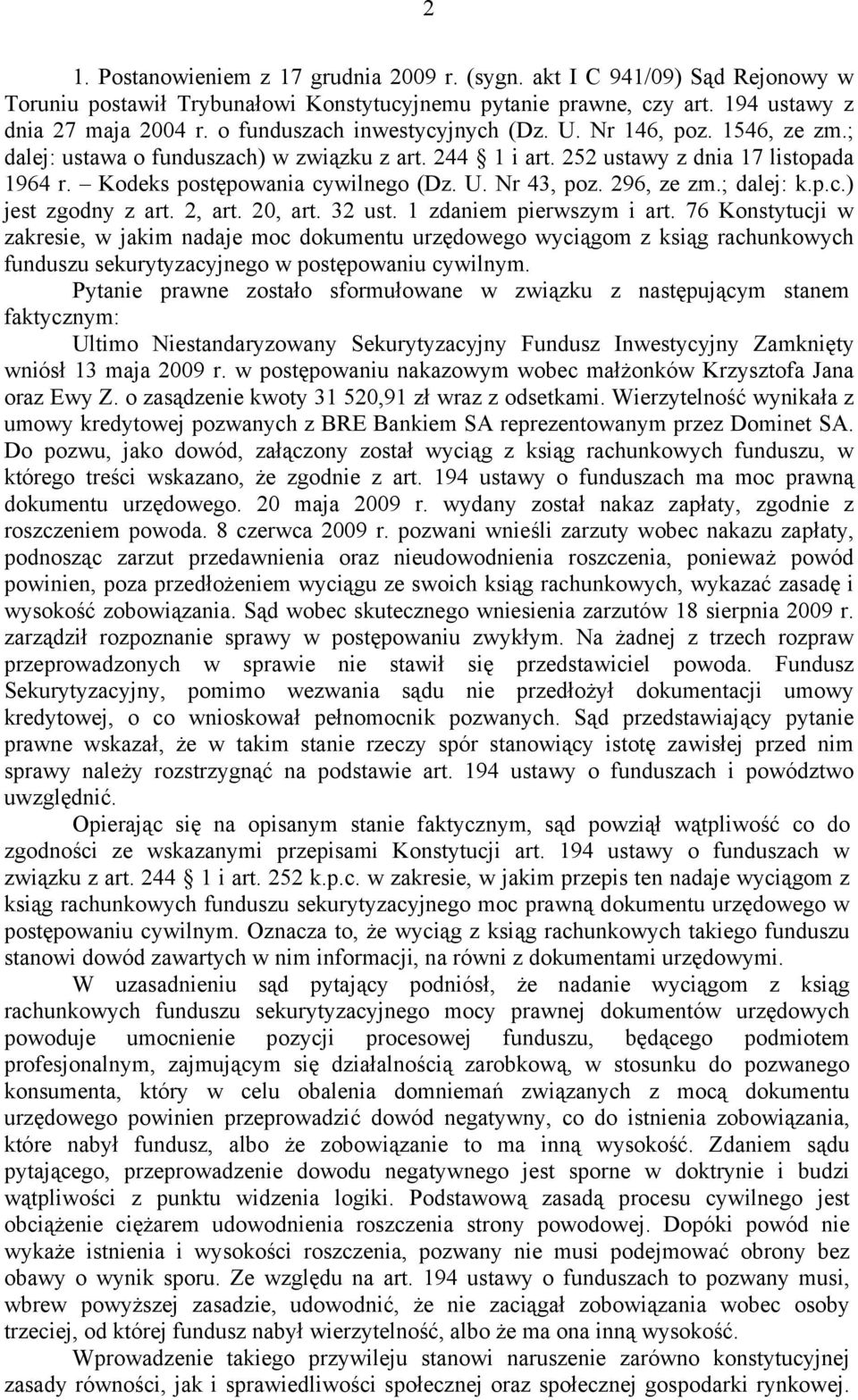 296, ze zm.; dalej: k.p.c.) jest zgodny z art. 2, art. 20, art. 32 ust. 1 zdaniem pierwszym i art.