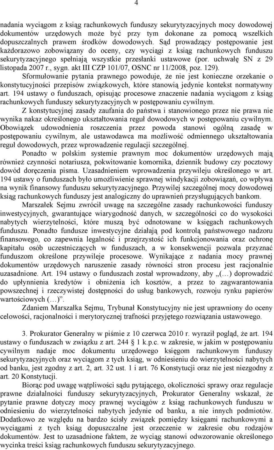 uchwałę SN z 29 listopada 2007 r., sygn. akt III CZP 101/07, OSNC nr 11/2008, poz. 129).