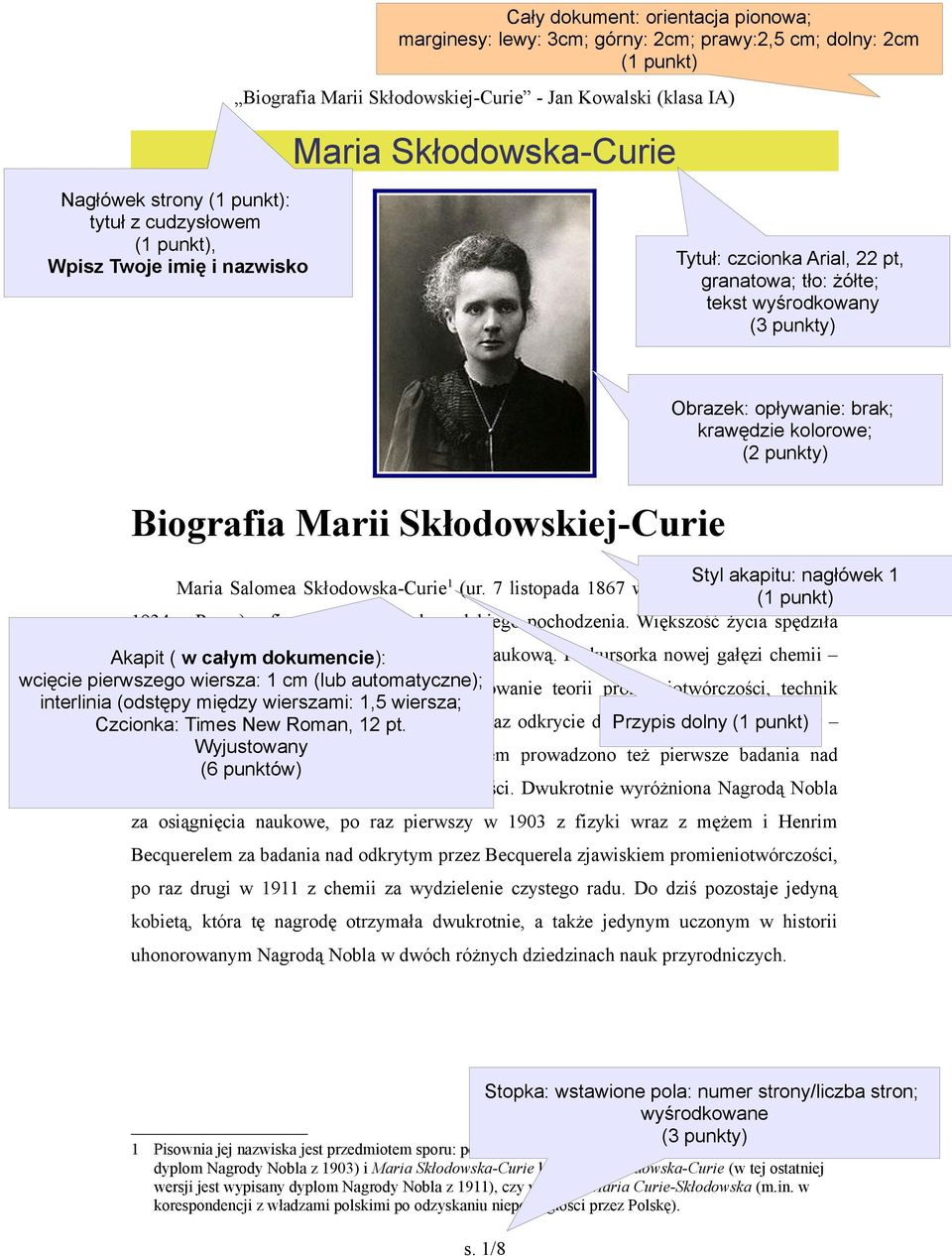 krawędzie kolorowe; (2 punkty) Styl akapitu: nagłówek 1 Maria Salomea Skłodowska-Curie 1 (ur. 7 listopada 1867 w Warszawie, zm. 4 lipca 1934 w Passy) fizyczka i chemiczka polskiego pochodzenia.