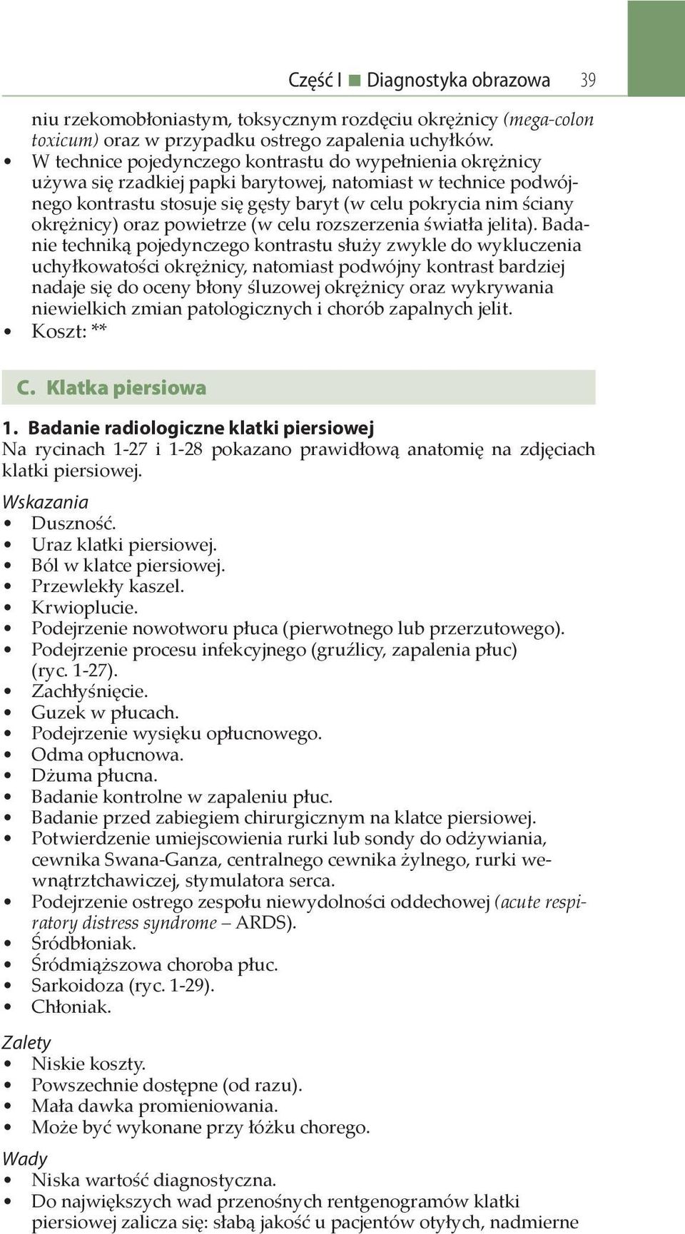 oraz powietrze (w celu rozszerzenia światła jelita).