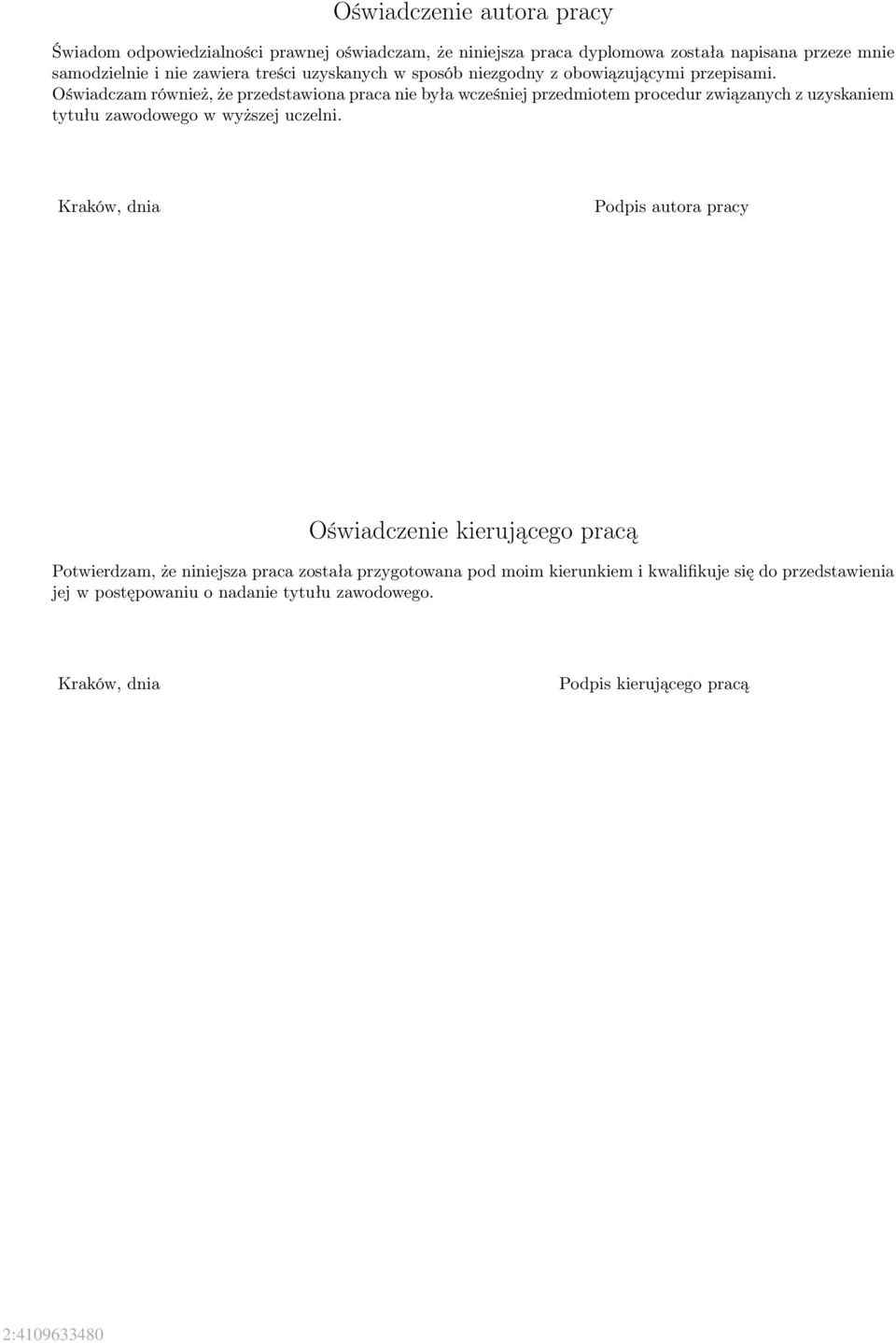 Oświadczam również, że przedstawiona praca nie była wcześniej przedmiotem procedur związanych z uzyskaniem tytułu zawodowego w wyższej uczelni.