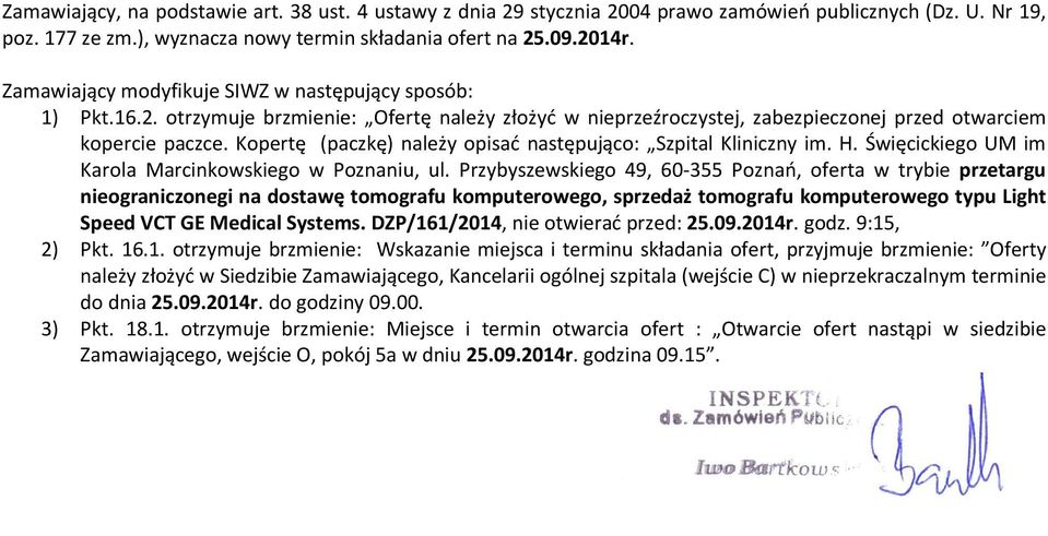 Kopertę (paczkę) należy opisać następująco: Szpital Kliniczny im. H. Święcickiego UM im Karola Marcinkowskiego w Poznaniu, ul.