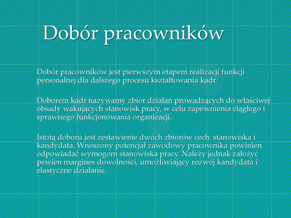 funkcjonowania organizacji. Istotą doboru jest zestawienie dwóch zbiorów cech: stanowiska i kandydata.