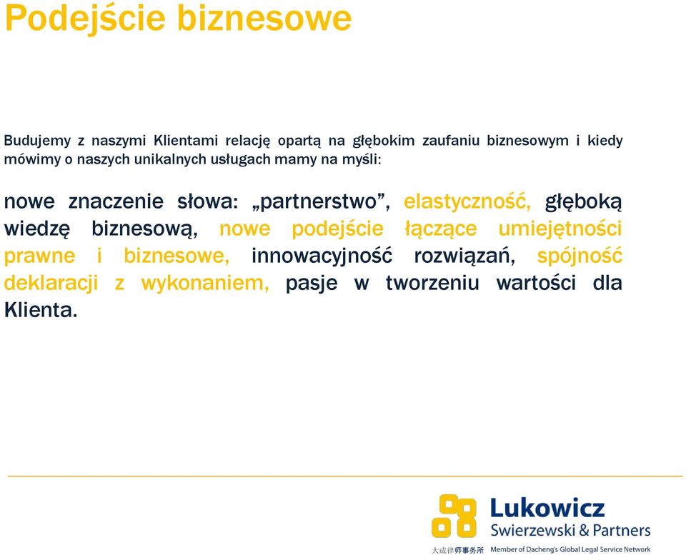 elastyczność, głęboką wiedzę biznesową, nowe podejście łączące umiejętności prawne i biznesowe,