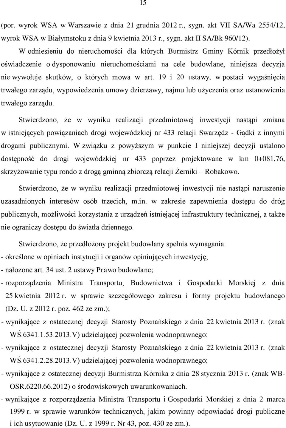 art. 19 i 20 ustawy, w postaci wygaśnięcia trwałego zarządu, wypowiedzenia umowy dzierżawy, najmu lub użyczenia oraz ustanowienia trwałego zarządu.