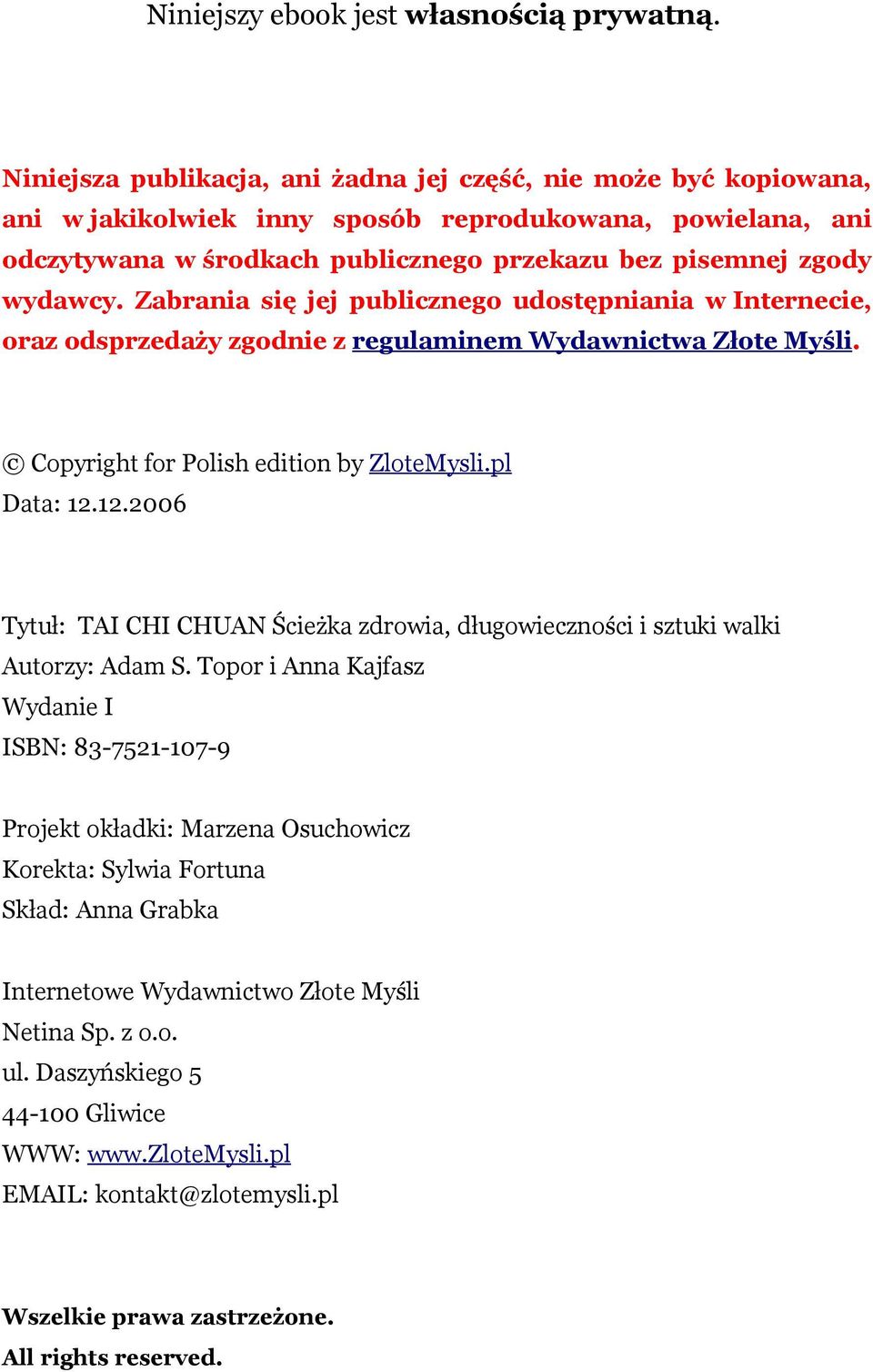 Zabrania się jej publicznego udostępniania w Internecie, oraz odsprzedaży zgodnie z regulaminem Wydawnictwa Złote Myśli. Copyright for Polish edition by ZloteMysli.pl Data: 12.