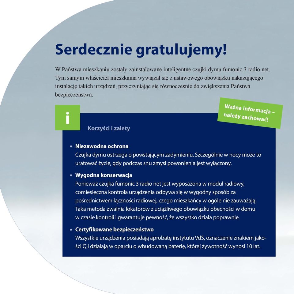 i Korzyści i zalety Ważna informacja należy zachować! Niezawodna ochrona Czujka dymu ostrzega o powstającym zadymieniu.