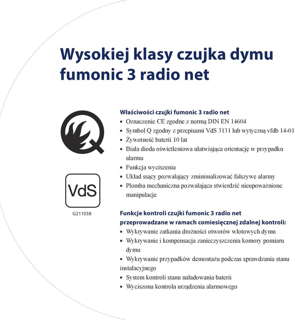 nieupoważnione manipulacje G211038 Funkcje kontroli czujki fumonic 3 radio net przeprowadzane w ramach comiesięcznej zdalnej kontroli: Wykrywanie zatkania drożności otworów wlotowych dymu Wykrywanie