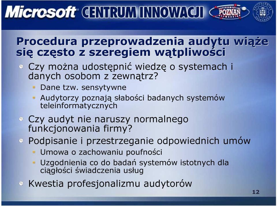sensytywne Audytorzy poznają słabości badanych systemów teleinformatycznych Czy audyt nie naruszy normalnego