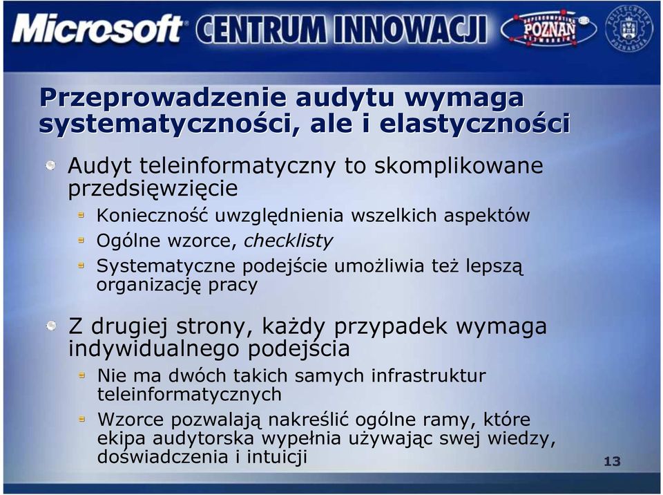 organizację pracy Z drugiej strony, kaŝdy przypadek wymaga indywidualnego podejścia Nie ma dwóch takich samych infrastruktur