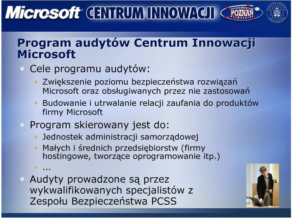 Microsoft Program skierowany jest do: Jednostek administracji samorządowej Małych i średnich przedsiębiorstw (firmy
