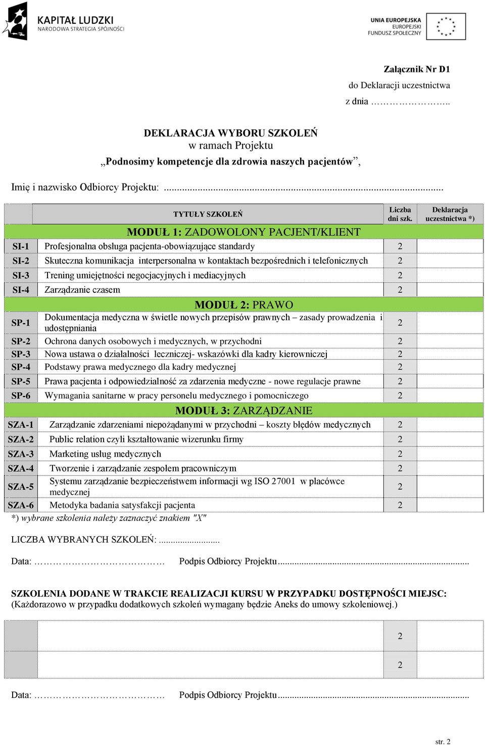 SI-3 Trening umiejętności negocjacyjnych i mediacyjnych SI-4 Zarządzanie czasem MODUŁ : PRAWO Liczba dni szk.