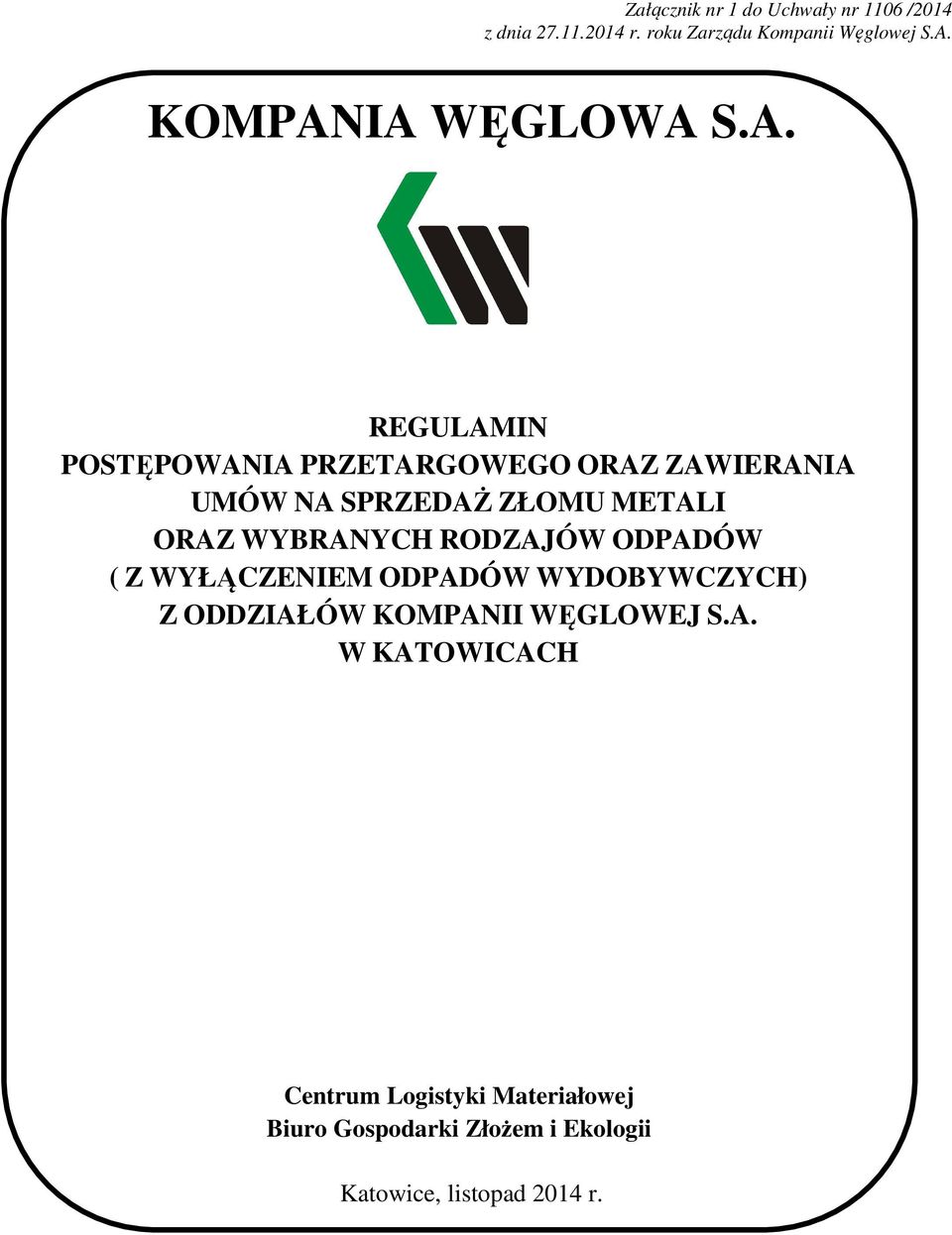 IA WĘGLOWA S.A. REGULAMIN POSTĘPOWANIA PRZETARGOWEGO ORAZ ZAWIERANIA UMÓW NA SPRZEDAŻ ZŁOMU METALI