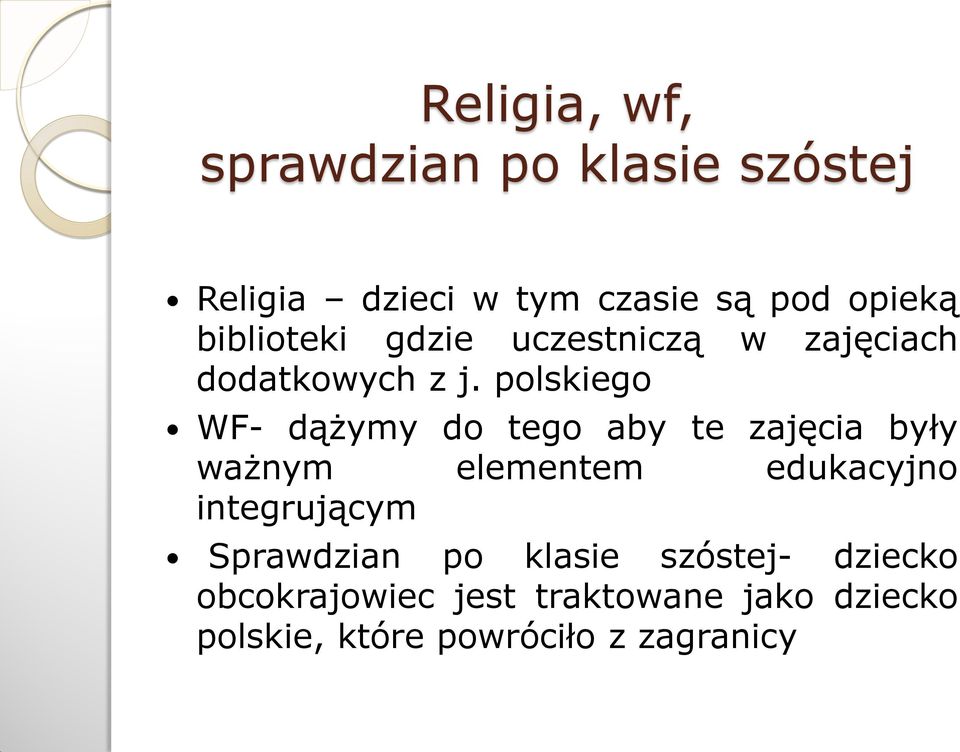 polskiego WF- dążymy do tego aby te zajęcia były ważnym elementem edukacyjno