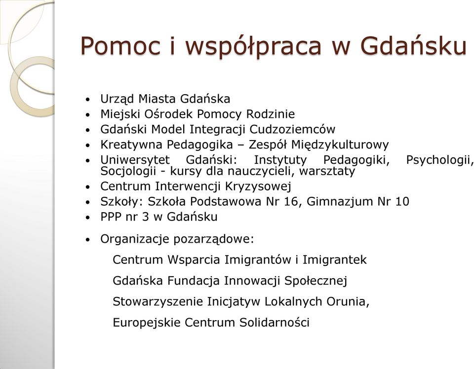 Centrum Interwencji Kryzysowej Szkoły: Szkoła Podstawowa Nr 16, Gimnazjum Nr 10 PPP nr 3 w Gdańsku Organizacje pozarządowe: Centrum