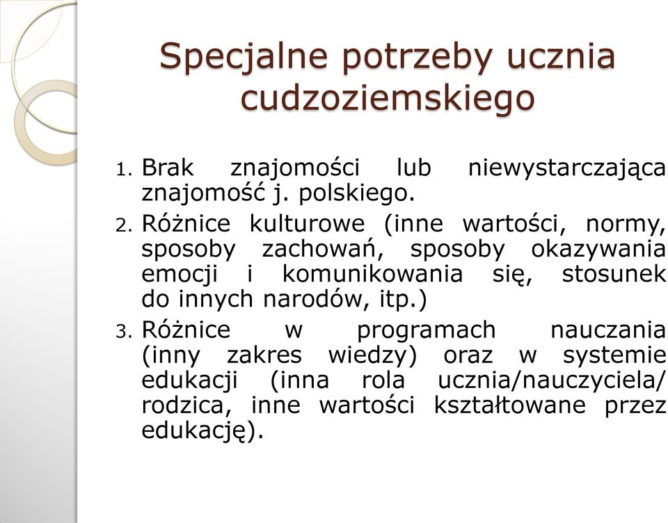 Różnice kulturowe (inne wartości, normy, sposoby zachowań, sposoby okazywania emocji i komunikowania