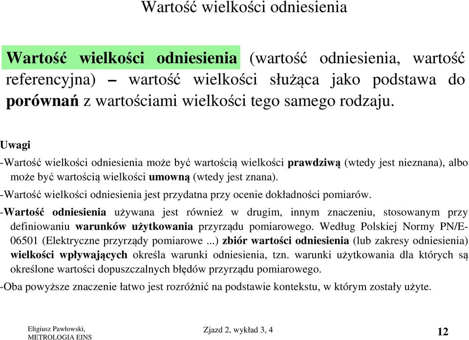 -Wartość wielkości odniesienia jest przydatna przy ocenie dokładności pomiarów.