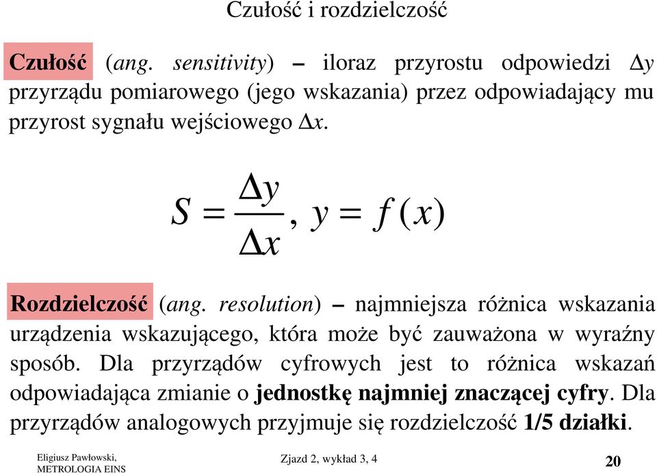 wejściowego. y S =, y = f ( ) Rozdzielczość (ang.