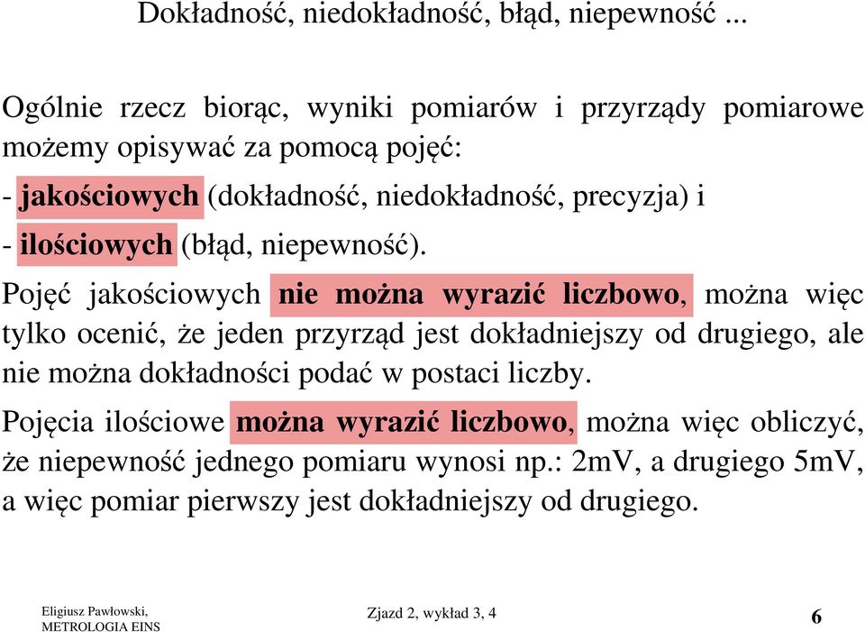 - ilościowych (błąd, niepewność).