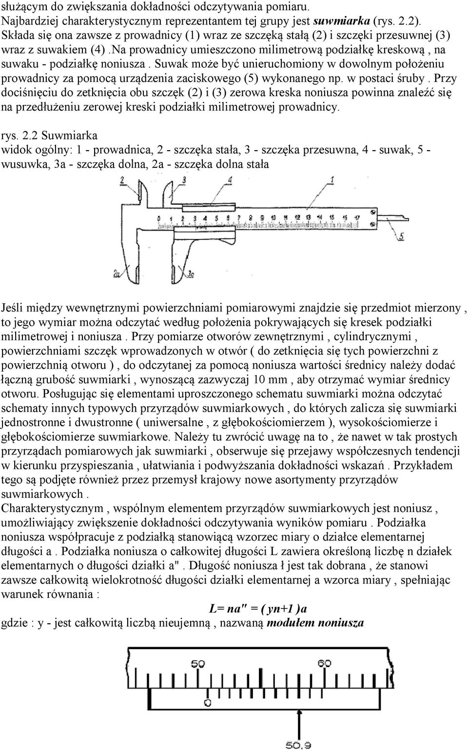 Suwak może być unieruchomiony w dowolnym położeniu prowadnicy za pomocą urządzenia zaciskowego (5) wykonanego np. w postaci śruby.