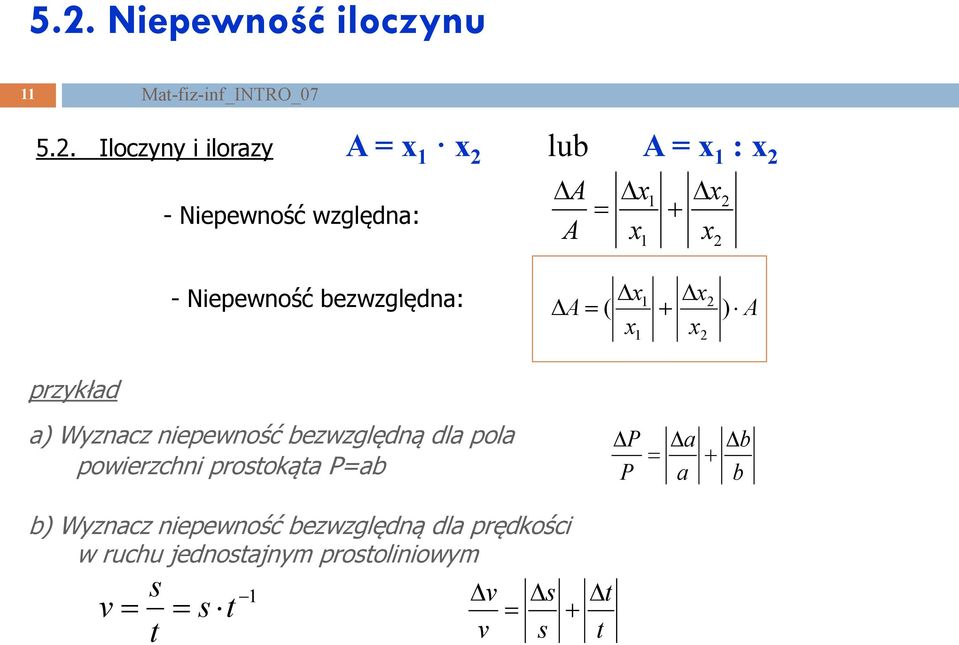 . Iloczyny i ilorazy ) ( przykład a) Wyznacz niepewność bezwzględną dla pola