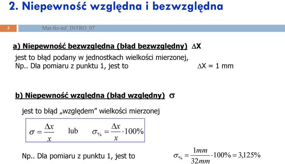 . Dla pomiaru z punktu, jest to X = mm b) Niepewność względna (błąd względny) jest to