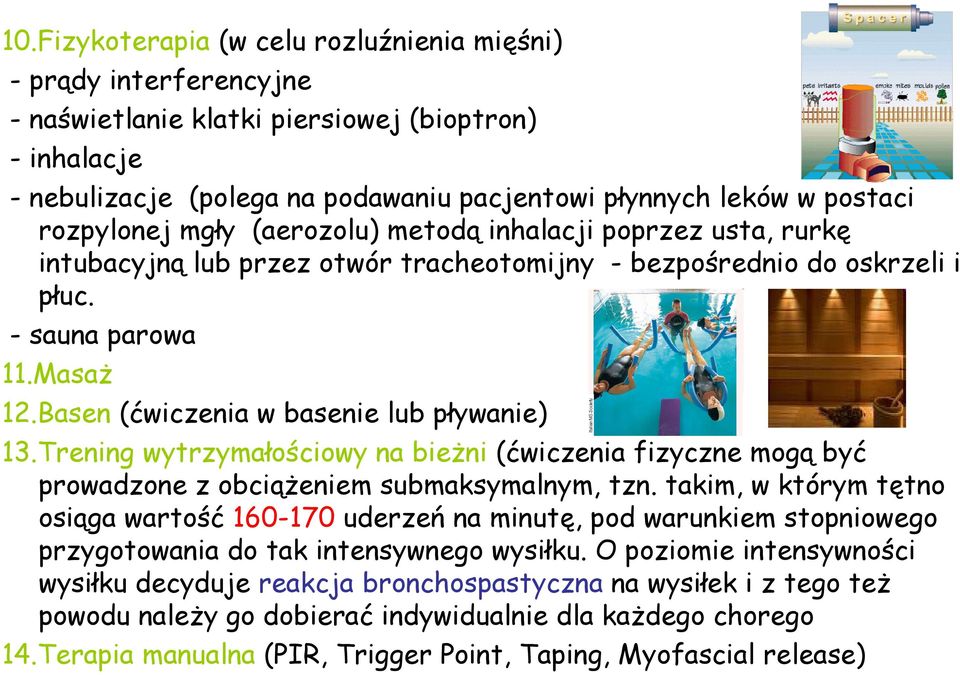 Basen (ćwiczenia w basenie lub pływanie) 13.Trening wytrzymałościowy na bieżni (ćwiczenia fizyczne mogą być prowadzone z obciążeniem submaksymalnym, tzn.