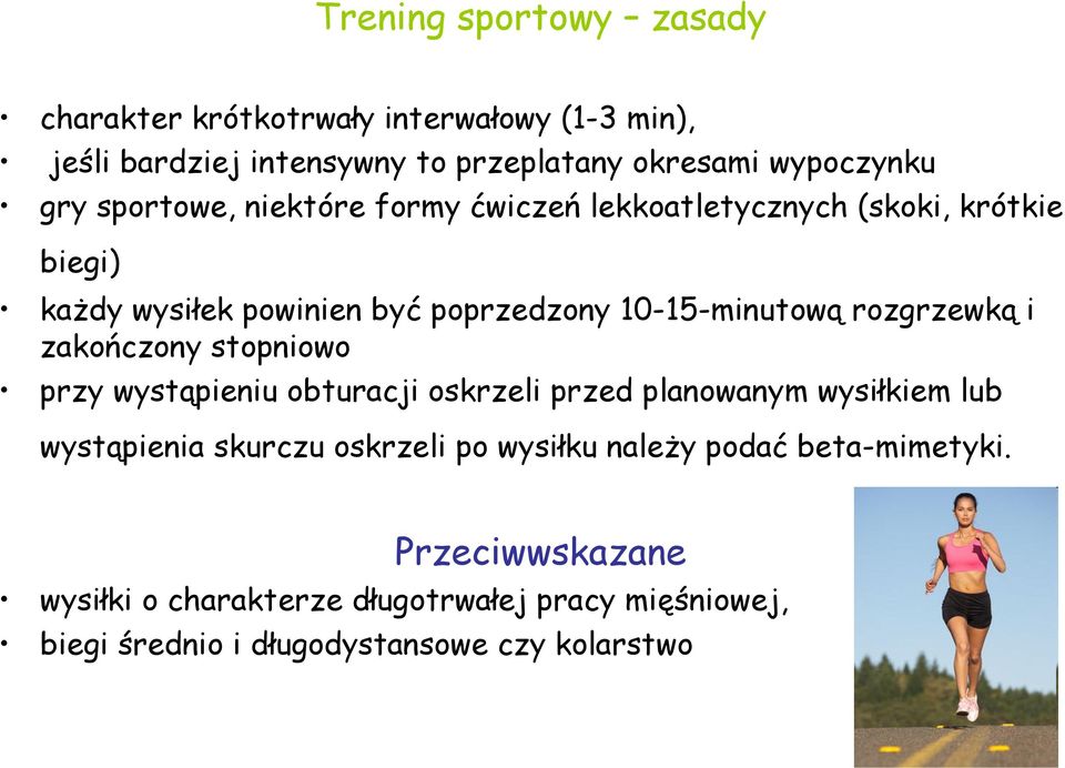 rozgrzewką i zakończony stopniowo przy wystąpieniu obturacji oskrzeli przed planowanym wysiłkiem lub wystąpienia skurczu oskrzeli po