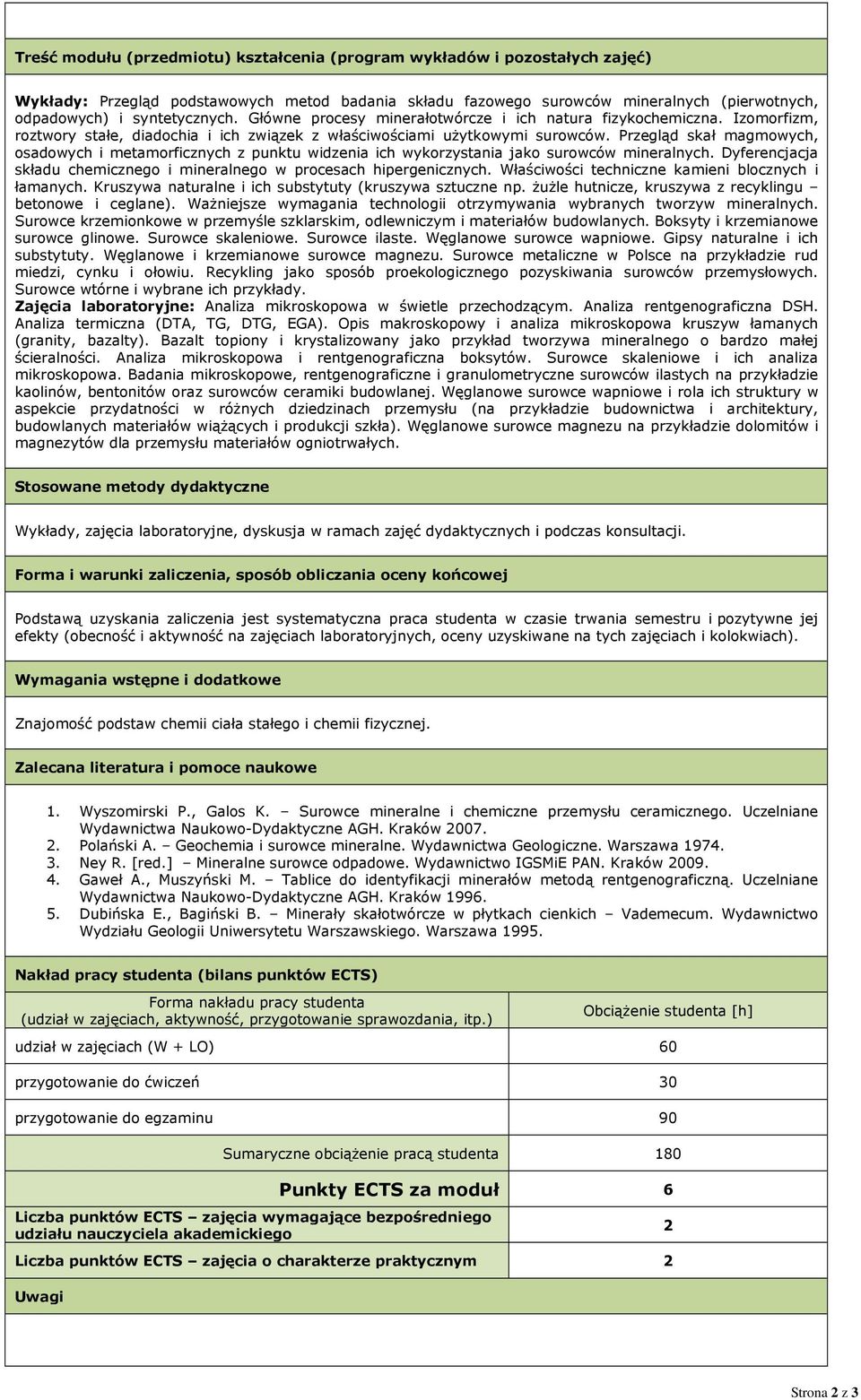 Przegląd skał magmowych, osadowych i metamorficznych z punktu widzenia ich wykorzystania jako surowców mineralnych. Dyferencjacja składu chemicznego i mineralnego w procesach hipergenicznych.