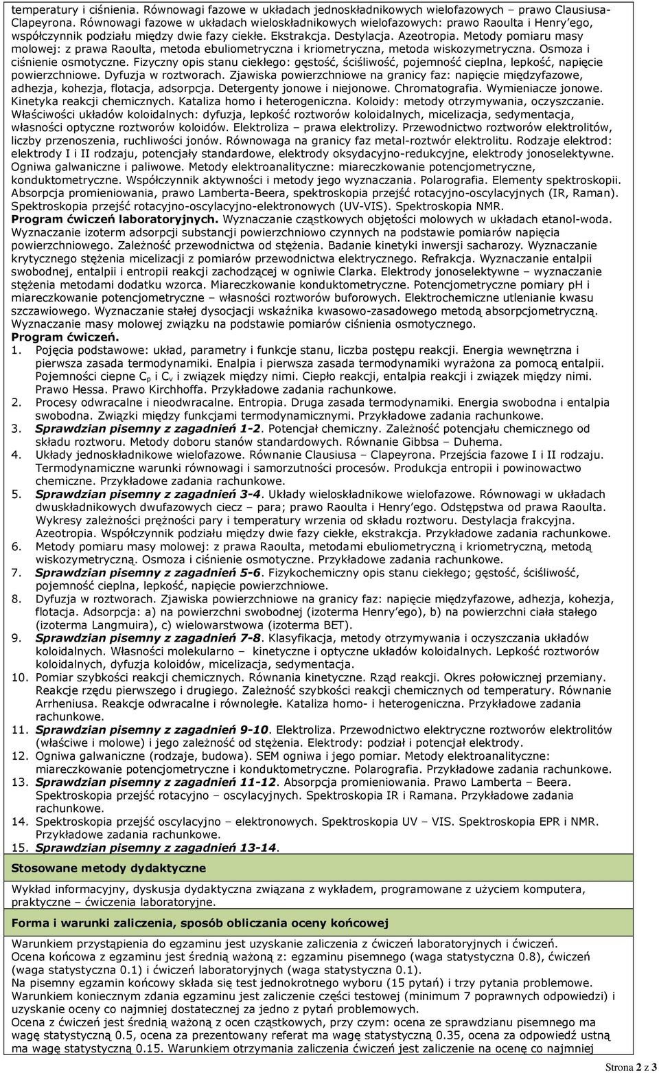 Metody pomiaru masy molowej: z prawa Raoulta, metoda ebuliometryczna i kriometryczna, metoda wiskozymetryczna. Osmoza i ciśnienie osmotyczne.