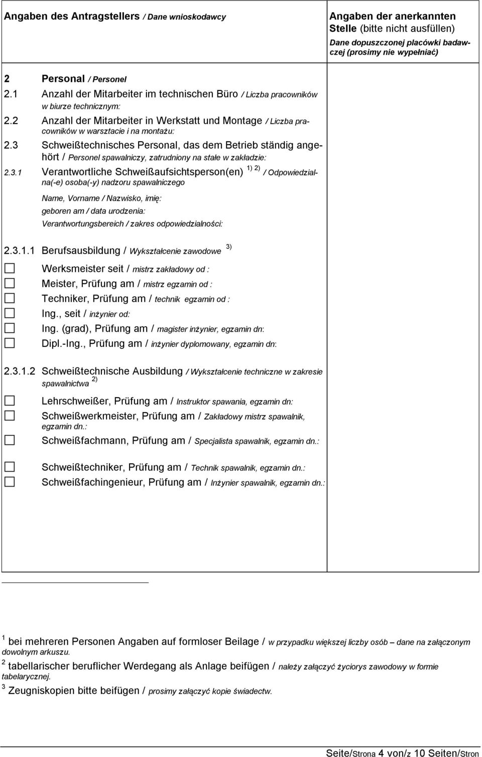 3 Schweißtechnisches Personal, das dem Betrieb ständig angehört / Personel spawalniczy, zatrudniony na stałe w zakładzie: 2.3.1 Verantwortliche Schweißaufsichtsperson(en) 1) 2) / Odpowiedzialna(-e)