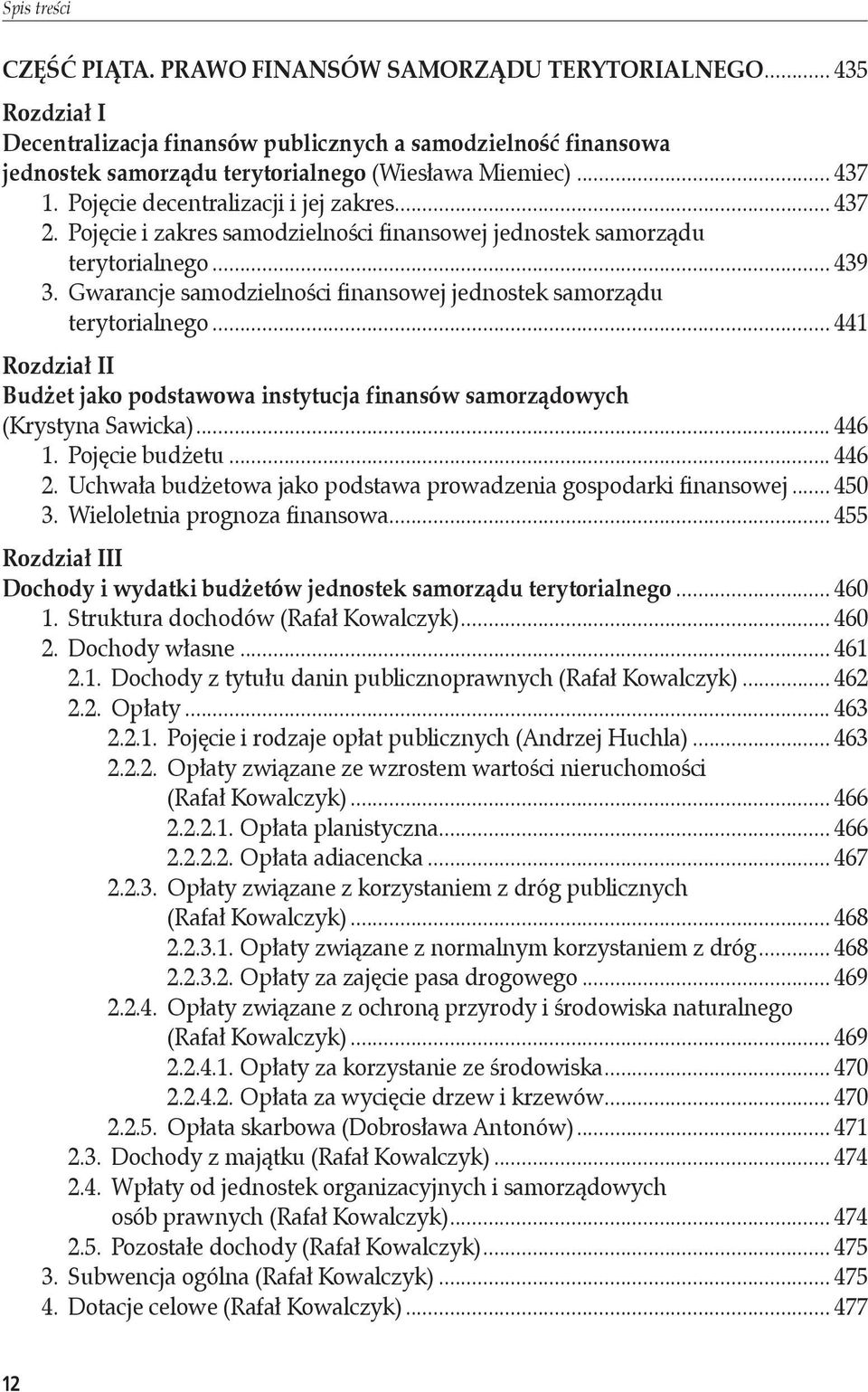 Gwarancje samodzielności finansowej jednostek samorządu. terytorialnego... 441 Rozdział II Budżet jako podstawowa instytucja finansów samorządowych (Krystyna Sawicka)... 446 1. Pojęcie budżetu... 446 2.