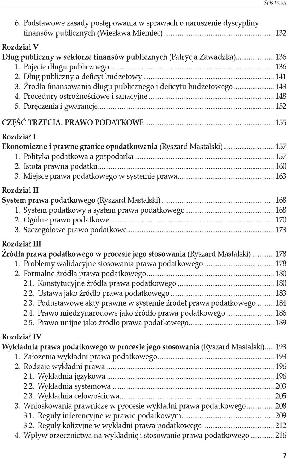 Źródła finansowania długu publicznego i deficytu budżetowego... 143 4. Procedury ostrożnościowe i sanacyjne... 148 5. Poręczenia i gwarancje... 152 Część trzecia. Prawo podatkowe.