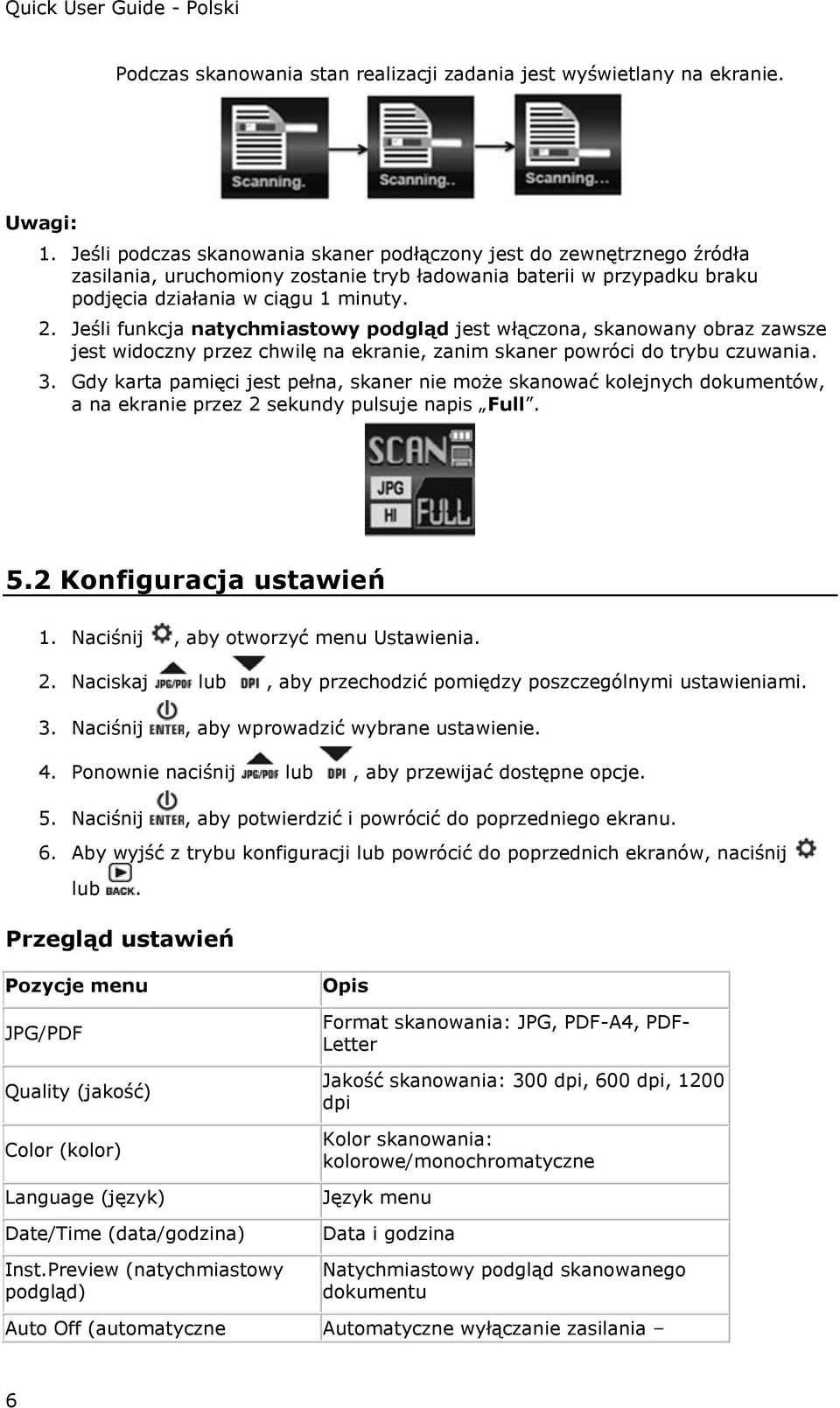 Jeśli funkcja natychmiastowy podgląd jest włączona, skanowany obraz zawsze jest widoczny przez chwilę na ekranie, zanim skaner powróci do trybu czuwania. 3.