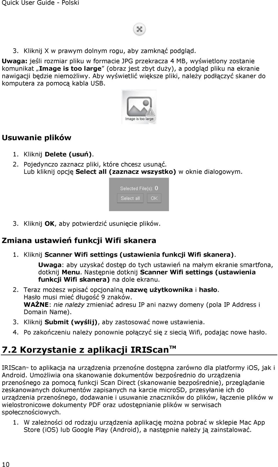 Aby wyświetlić większe pliki, należy podłączyć skaner do komputera za pomocą kabla USB. Usuwanie plików 1. Kliknij Delete (usuń). 2. Pojedynczo zaznacz pliki, które chcesz usunąć.