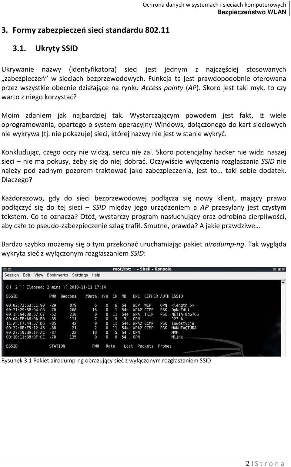 Funkcja ta jest prawdopodobnie oferowana przez wszystkie obecnie działające na rynku Access pointy (AP). Skoro jest taki myk, to czy warto z niego korzystać? Moim zdaniem jak najbardziej tak.
