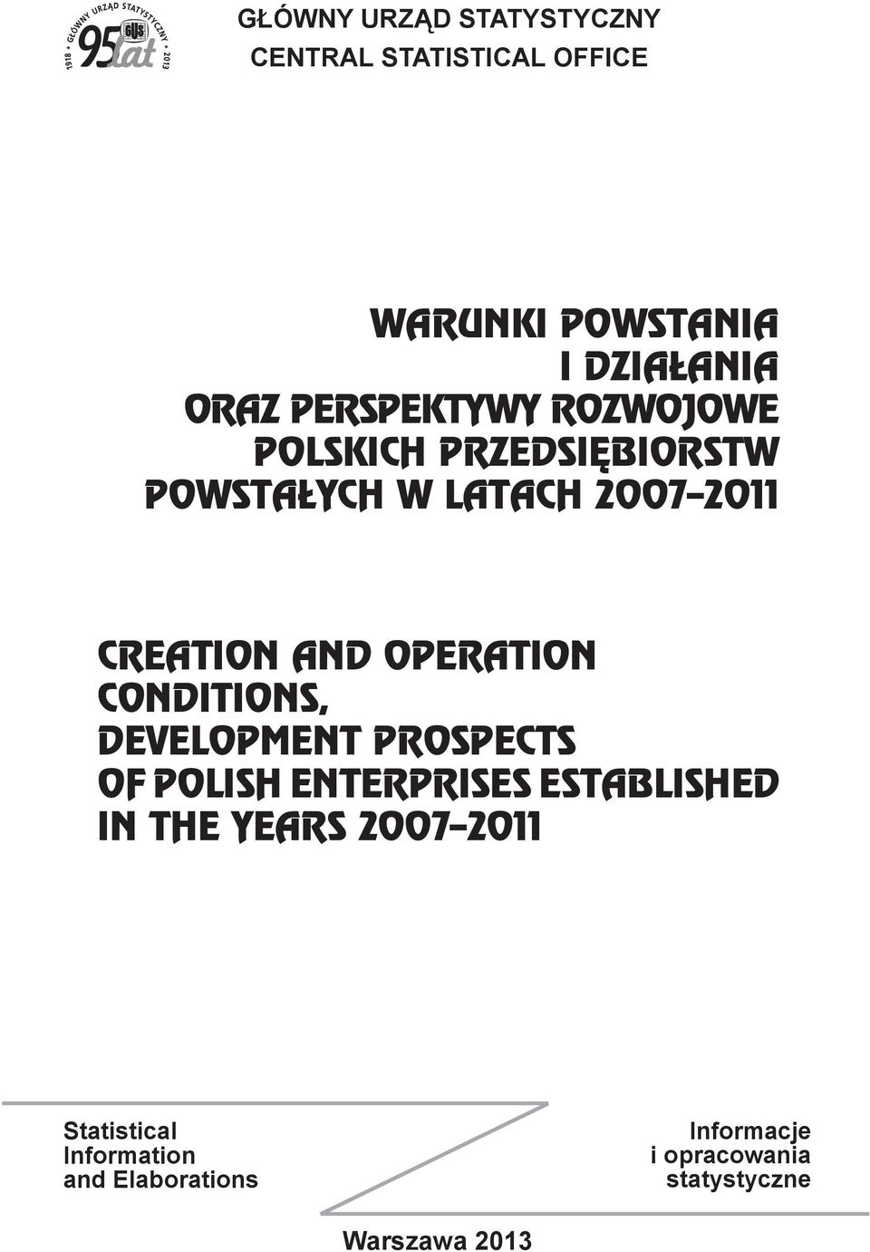 OPERATION CONDITIONS, DEVELOPMENT PROSPECTS OF POLISH ENTERPRISES ESTABLISHED IN THE YEARS