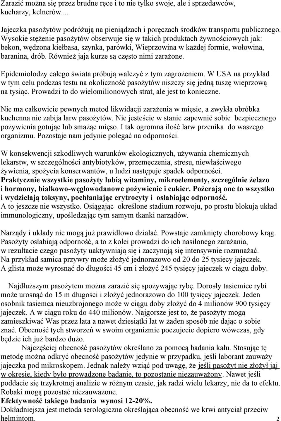 Również jaja kurze są często nimi zarażone. Epidemiolodzy całego świata próbują walczyć z tym zagrożeniem.