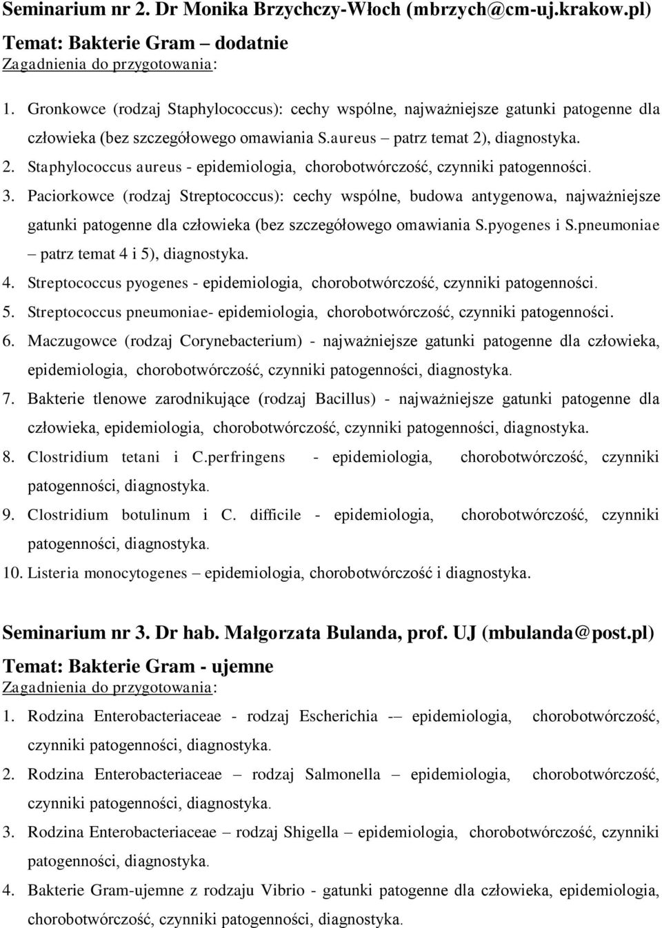 , diagnostyka. 2. Staphylococcus aureus - epidemiologia, chorobotwórczość, czynniki patogenności. 3.