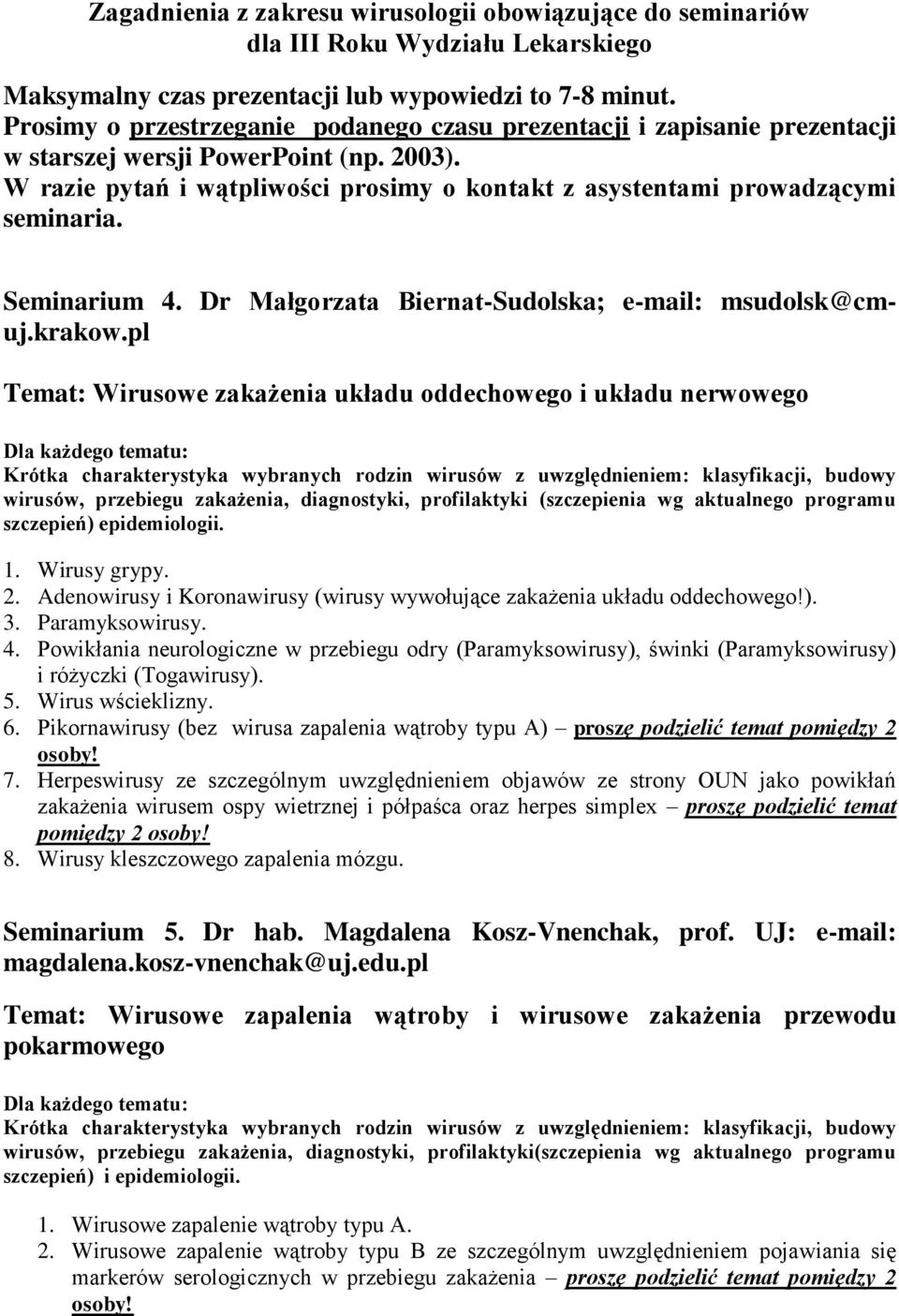 Seminarium 4. Dr Małgorzata Biernat-Sudolska; e-mail: msudolsk@cmuj.krakow.